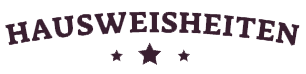 Hausweisheiten